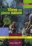 Image de Vivre en pleine nature : Le guide de la survie douce