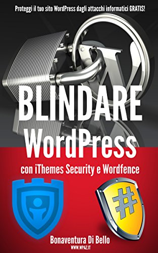 Download Blindare WordPress con iThemes Security e Wordfence: Proteggi il tuo sito WordPress dagli attacchi informatici GRATIS! (Le Guide di WPAZ.IT Vol. 1) Download Blindare WordPress con iThemes Security e Wordfence: Proteggi il tuo sito WordPress dagli attacchi informatici GRATIS! (Le Guide di WPAZ.IT Vol. 1)