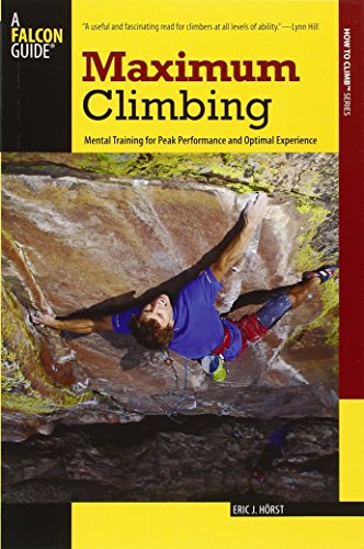 Télécharger Maximum Climbing: Mental Training for Peak Performance and Optimal Experience Francais PDF