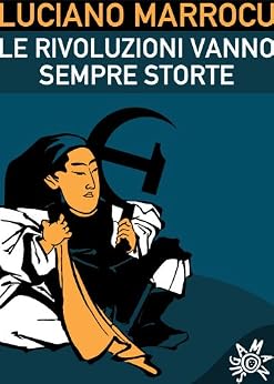 Luciano Marrocu - Le rivoluzioni vanno sempre storte (2011)