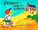 Froggy Goes to School by Jonathan London, Frank Remkiewicz