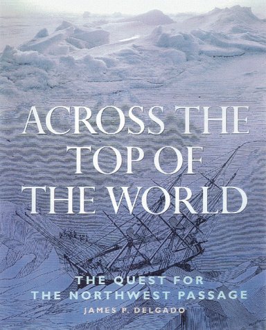 Across the Top of the World: The Quest for the Northwest Passage livre