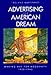 Advertising the American Dream: Making Way for Modernity, 1920-1940 by 