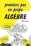 Premiers pas en prépa - Algèbre