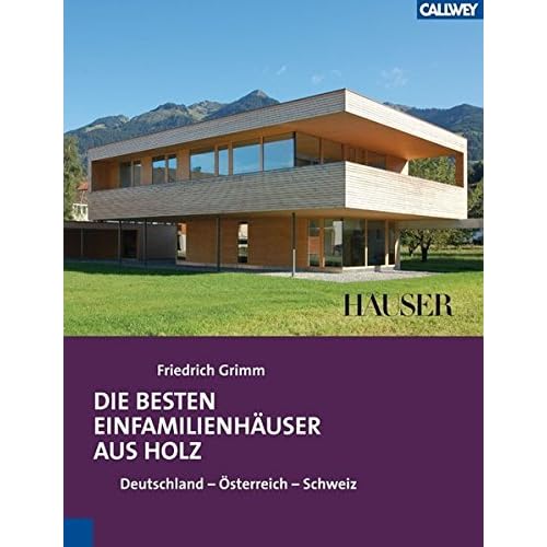 Die besten Einfamilienhäuser aus Holz: Deutschland - Österreich - Schweiz Die besten Einfamilienhäuser aus Holz: Deutschland - Österreich - Schweiz