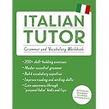 Italian Tutor: Grammar and Vocabulary Workbook (Learn Italian with Teach Yourself): Advanced beginner to upper intermediate c