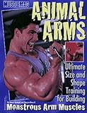 Image de Animal Arms: Ultimate Size & Shape Training for Building Monstrous Arm Muscles