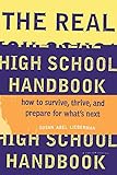 The Real High School Handbook: How to Survive, Thrive, and Prepare for What's Next by