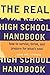 The Real High School Handbook: How to Survive, Thrive, and Prepare for What's Next by