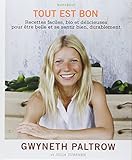 Tout est bon: Recettes faciles, bio et délicieuses pour être belle et se sentir bien, durablement
