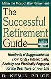 Image de The Successful Retirement Guide: Hundreds of Suggestions on How to Stay Intellectually, Socially and Physically Engaged for the Best Years of Your Lif
