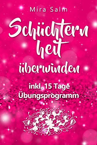 Download Schüchternheit: So befreien Sie sich in 15 Tagen von Schüchternheit und Selbstzweifeln! Eine Schritt für Schritt Anleitung, wie Sie Schüchternheit überwinden, ... Selbstvertrauen, Schüchternheit) Download Schüchternheit: So befreien Sie sich in 15 Tagen von Schüchternheit und Selbstzweifeln! Eine Schritt für Schritt Anleitung, wie Sie Schüchternheit überwinden, ... Selbstvertrauen, Schüchternheit)