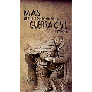 Más que una historia de la Guerra Civil Española: Relatos reales de los dos bandos