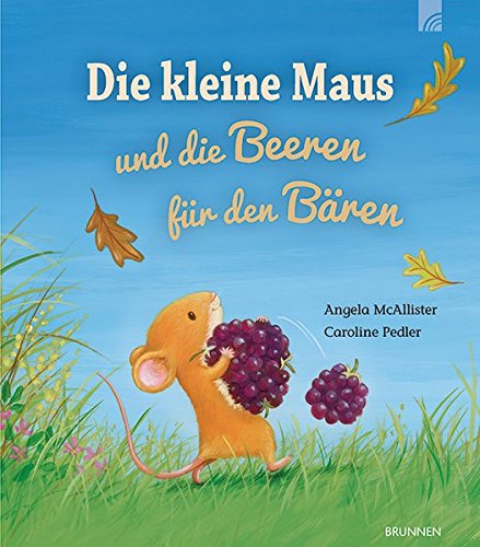 Preisvergleich Produktbild Die kleine Maus und die Beeren für den Bären
