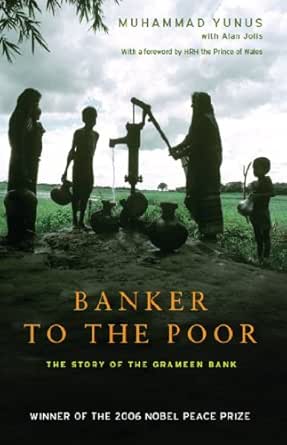 Banker To The Poor The Story Of The Grameen Bank English Edition