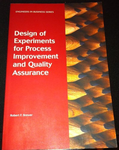 Design of Experiments for Process Improvement and Quality Assurance (Engineers in Business Series)