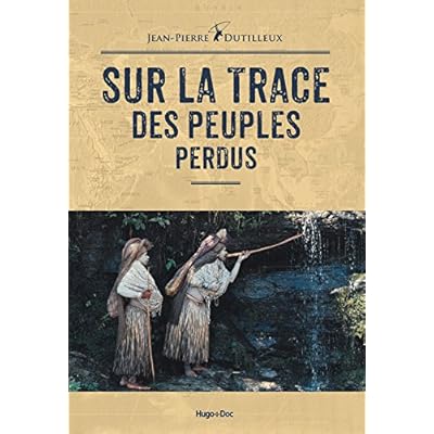 Sur la trace des peuples perdus Sur la trace des peuples perdus