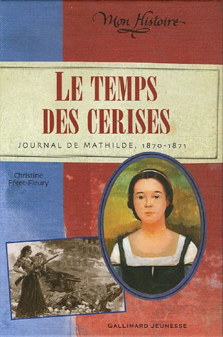couverture de : LE TEMPS DES CERISES, JOURNAL DE MATHILDE 1870-1871