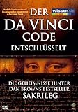 Der Da Vinci Code entschlsselt - Die Geheimnisse hinter Dan Browns Bestseller SAKRILEG - 