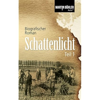 Schattenlicht: Biografischer Roman Teil 1