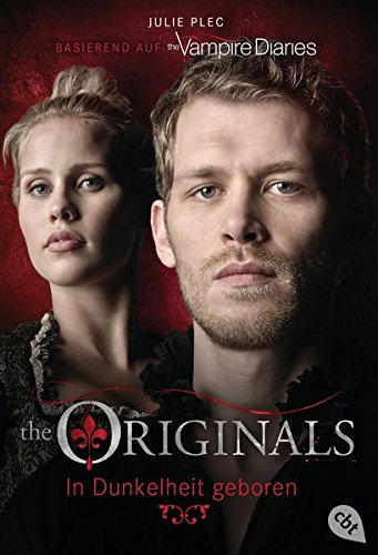 THE ORIGINALS - In Dunkelheit geboren (THE ORIGINALS-Reihe, Band 1)
