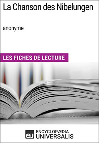 La Chanson des Nibelungen (anonyme): Les Fiches de Lecture d'Universalis