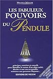Les fabuleux pouvoirs du pendule [(Pendule en cristal) inclus]