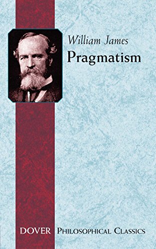 Pragmatism: A New Name for Some Old Ways of Thinking (Dover Thrift Editions) (English Edition) Pragmatism: A New Name for Some Old Ways of Thinking (Dover Thrift Editions) (English Edition)