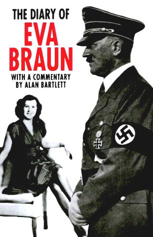 The Diary of Eva Braun: With a Commentary by Alan Bartlett