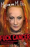 Image de Fuck Cancer: Denn meine Wut macht mich stark gegen den Krebs