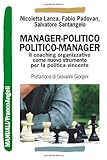 Image de Manager-politico. Politico-manager. Il coaching organizzativo come nuovo strumento per la politica vincente