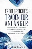 Image de Trading: Erfolgreiches Traden für Anfänger: Werden Sie in 7 einfachen Schritten zum Profi-Trader – Seriös online Geld verdienen an der Börse (Tr