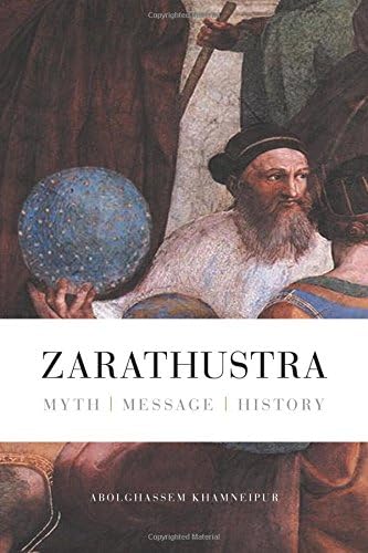 Zarathustra: Myth - Message - History