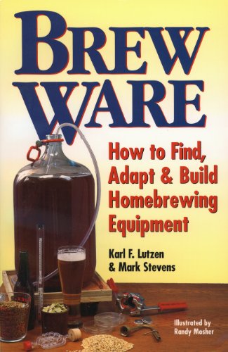 Brew Ware: How to Find, Adapt & Build Homebrewing Equipment (English Edition)