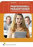 Professionell präsentieren: Praxistraining für die Berufliche Bildung: Schülerband by 