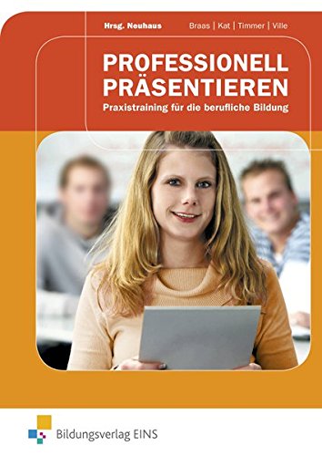 Professionell präsentieren: Praxistraining für die Berufliche Bildung: Schülerband