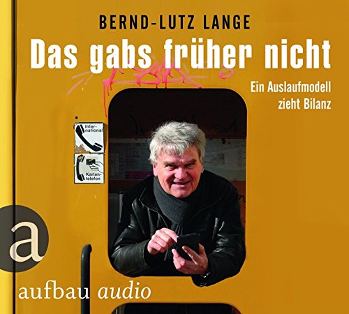 Download Das gabs früher nicht: Ein Auslaufmodell zieht Bilanz. Gelesen von Bernd-Lutz Lange