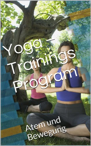 Yoga – Trainings Program: Atem und Bewegung