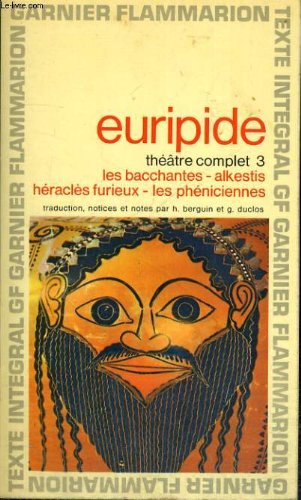 Download Theatre complet 3 : Les bacchantes, alkestis, heracles furieux, les pheniciennes Download Theatre complet 3 : Les bacchantes, alkestis, heracles furieux, les pheniciennes