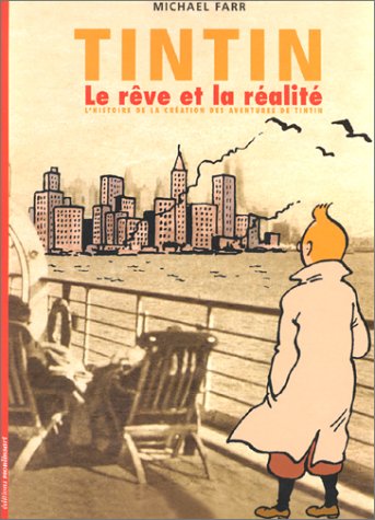 couverture de : Tintin le r&ecirc;ve et la r&eacute;alit&eacute; : L'histoire de la cr&eacute;ation ...