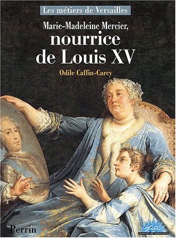 couverture de : Marie-Madeleine Mercier, nourrice de Louis XV