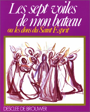Télécharger Les sept voiles de mon bateau ou les dons du Saint Esprit PDF