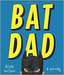 Batdad A Parody Amazon Co Uk Associate Professor Of Music Dickinson College Blake Wilson