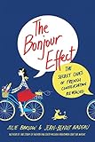 The Bonjour Effect: The Secret Codes of French Conversation Revealed by 