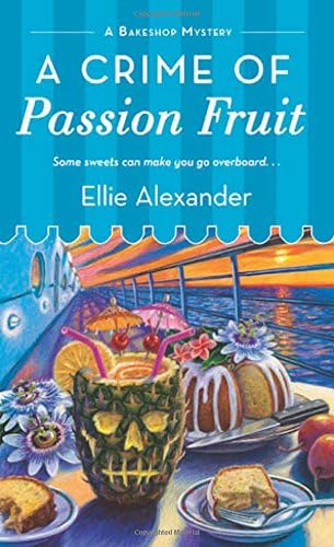 A Crime of Passion Fruit: A Bakeshop Mystery: 6