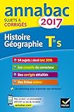 Annales Annabac 2017 Histoire-Géographie Tle S: sujets et corrigés du bac Terminale S