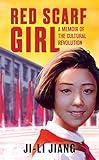 Red Scarf Girl: A Memoir of the Cultural Revolution by Ji-li Jiang
