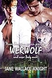 Image de Mein Ehemann ist ein grantiger Werwolf und unser Baby auch! (Mein Boss ist ein grantiger Werwolf 4)