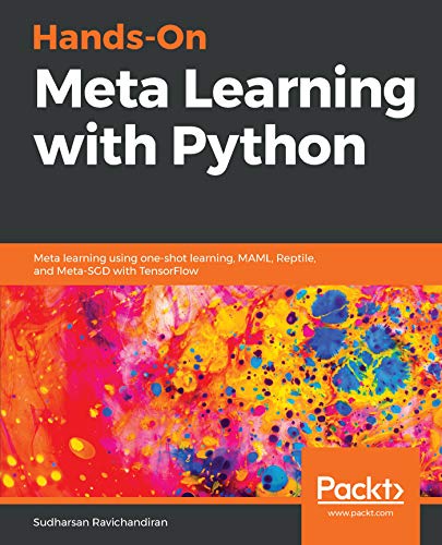Hands On Meta Learning With Python Meta Learning Using One Shot Learning Maml Reptile And Meta Sgd Wi!   th Tensorflow English Edition - 
