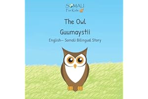 The Owl - Guumaystii: English - Somali Bilingual Stories (Somali - English Bilingual Books)